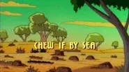 Chew if by Sea still