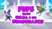 Pups Save Helga & the Humsquatch still