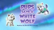 Pups Save a White Wolf still