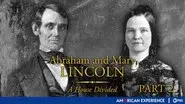 Abraham and Mary Lincoln: A House Divided, Part II still
