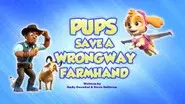 Pups Save a Wrongway Farmhand still