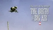 The Birth of Big Air still