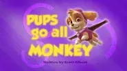 Pups Go All Monkey still