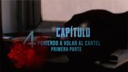 Chapter 4 - Blowing up the cartel (Part One) still