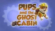 Pups and the Ghost Cabin still