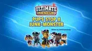 Ultimate Rescue: Pups Stop a Junk-Monster still