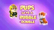 Pups Save a Rubble-Double still