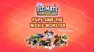 Ultimate Rescue: Pups Save the Movie Monster! still
