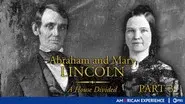 Abraham and Mary Lincoln: A House Divided, Part III still