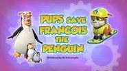 Pups Save Francois the Penguin still