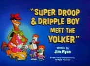 Super Droop & Dripple Boy Meet the Yolker still