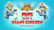 Mighty Pups, Super Paws: Pups Save a Giant Chicken still