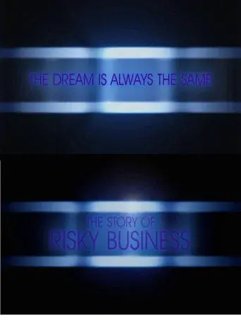 The Dream Is Always the Same: The Story of Risky Business poster