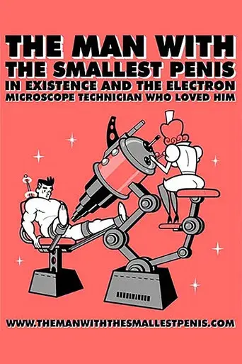 The Man with the Smallest Penis in Existence and the Electron Microscope Technician Who Loved Him poster