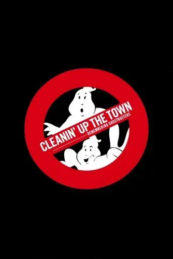 Cleanin' Up the Town: Remembering Ghostbusters poster