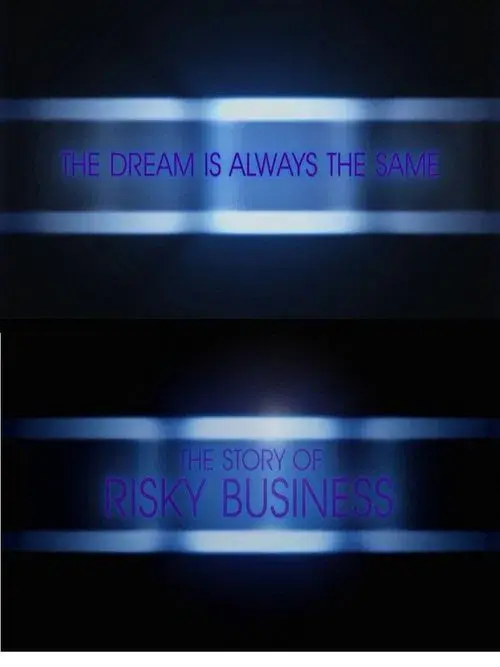 The Dream Is Always the Same: The Story of Risky Business poster