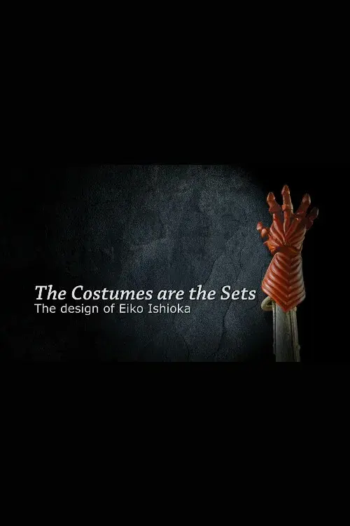 The Costumes Are the Sets: The Design of Eiko Ishioka poster