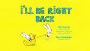 I'll Be Right Back still