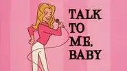 Talk to Me, Baby still