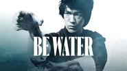 Be Water still