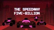 The Speedway Five-Billion still