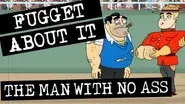 The Man With No Ass still