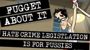 Hate Crime Legislation is for Pussies still