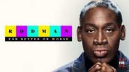 Rodman: For Better or Worse still