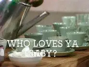 Who Loves Ya Baby? still