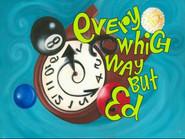 Every Which Way But Ed still
