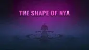 The Shape of Nya still