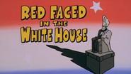 Red Faced in the White House still