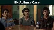 Ek Adhura Case still