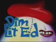 Dim Lit Ed still