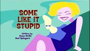 Some Like It Stupid still