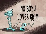 No Body Loves Grim still