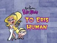 To Eris Human still