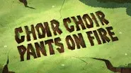 Choir Choir Pants on Fire still