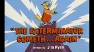 The Exterminator Cometh... Again still