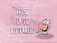 The House of No Tomorrow still