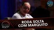 Roda solta com Marquito still