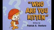 Who Are You Kitten? still