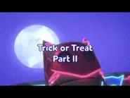Trick or Treat Part II still