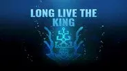 Long Live the King still