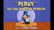 Perky the Fish Pinching Penguin still