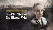 Fatal Façade: The Murder of Dr. Elana Fric still