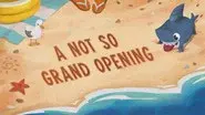 A Not So Grand Opening / The Fast and the Fishy / The Big Picture still