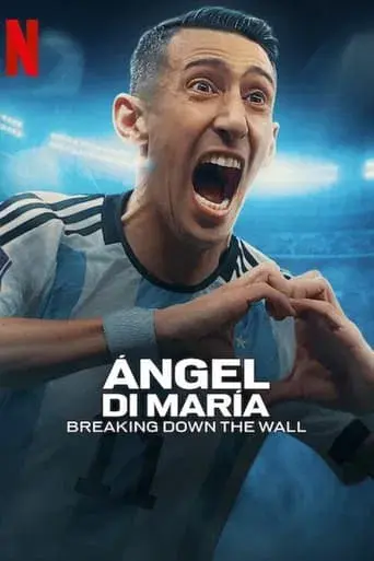 Ángel Di María: Breaking Down the Wall season 1 poster