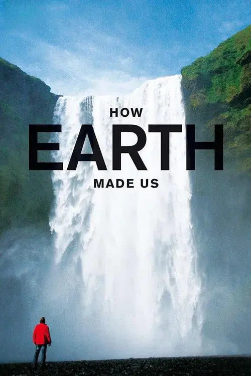 How Earth Made Us poster