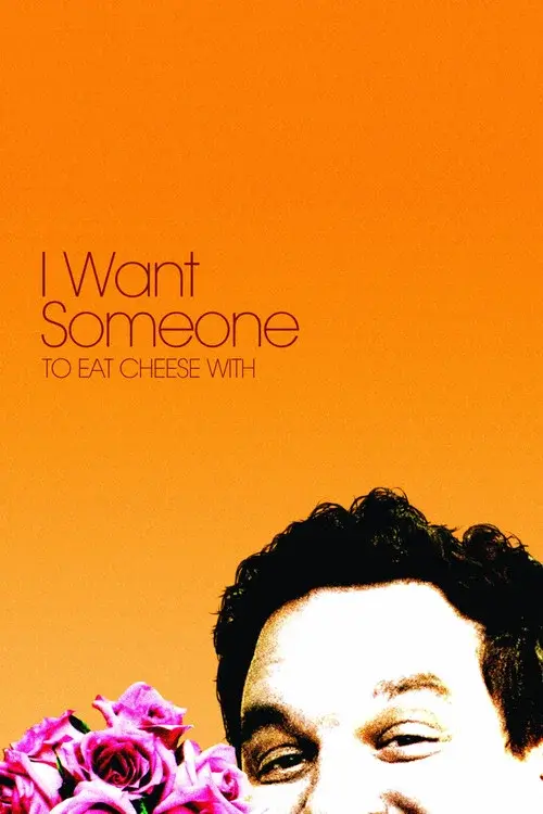 I Want Someone to Eat Cheese With poster